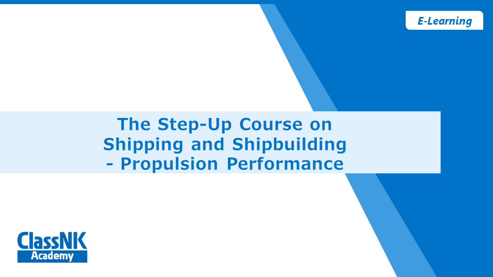 The Step-up Course on Shipping and Shipbuilding - Propulsive Performance Course